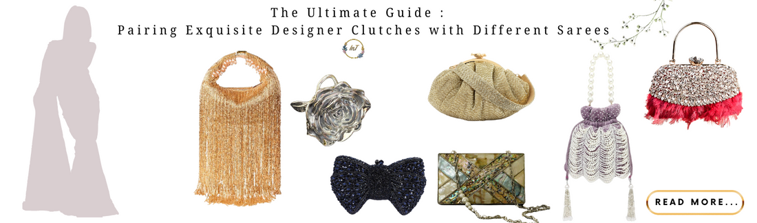 The Ultimate Guide to Pairing Exquisite Designer Clutches with Different Sarees